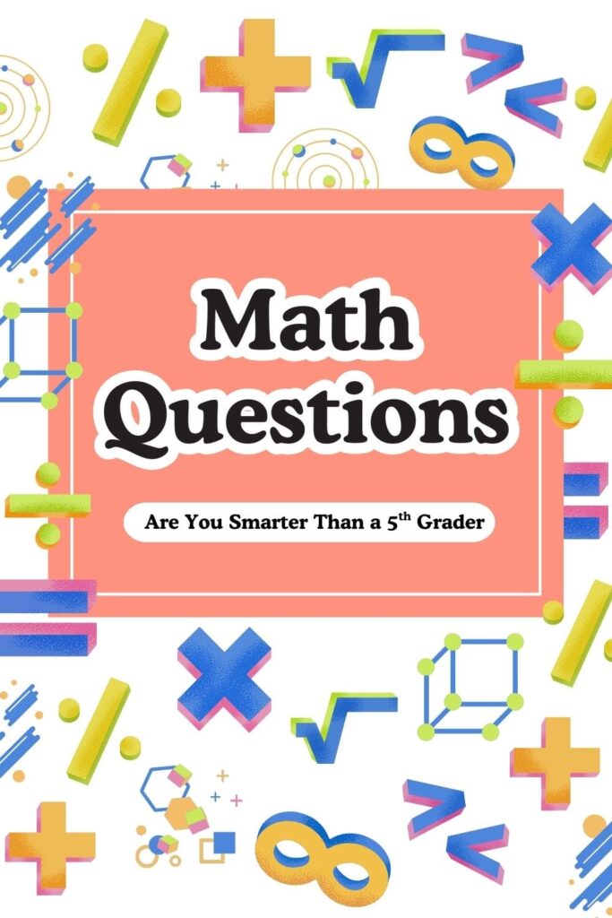 Are you smarter than a 5th grader math questions
