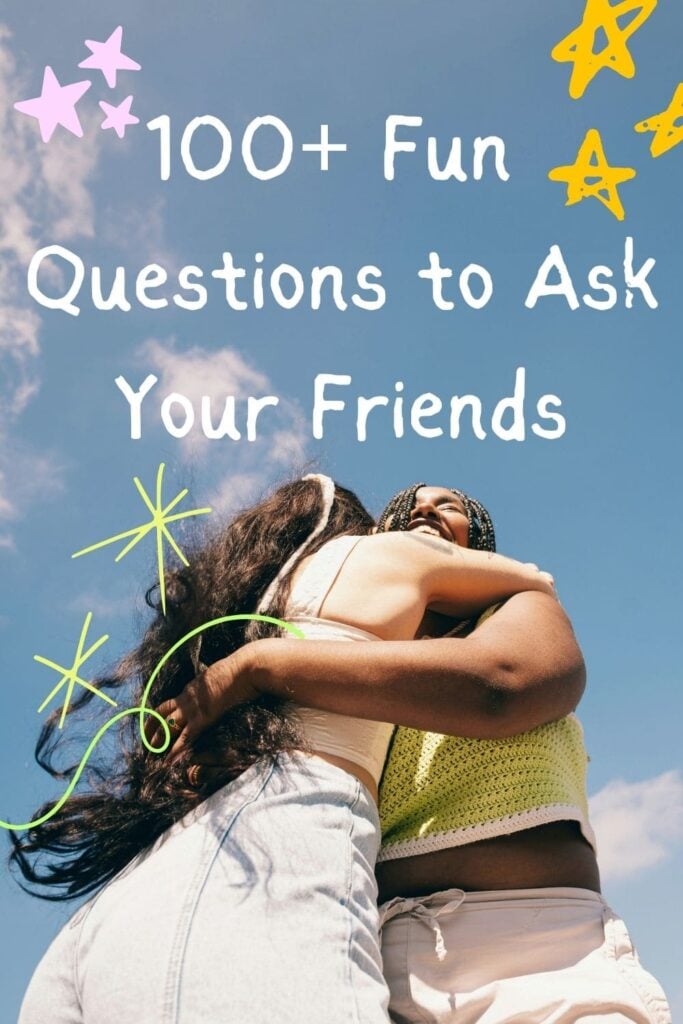 Questions to ask your friends